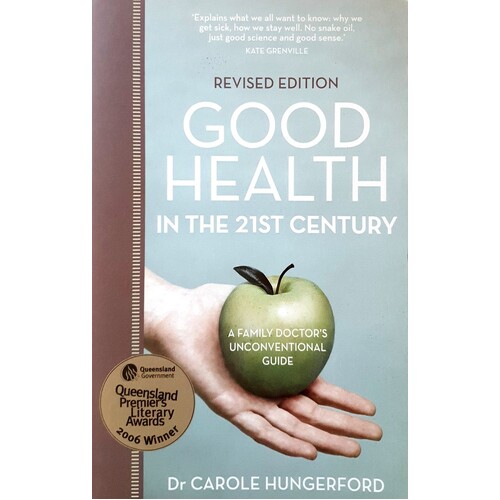 Good Health in the 21st Century. A Family Doctor's Unconventional Guide