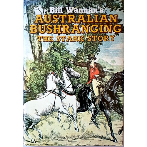 Bill Wannan's Australian Bushranging. The Stark Story