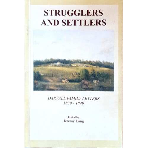 Strugglers And Settlers. Darvall Family Letters 1839-1849