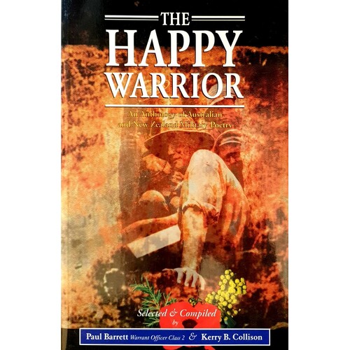 The Happy Warrior. An Anthology Of Australian And New Zealand Military Poetry