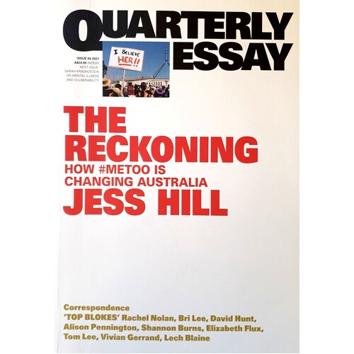 The Reckoning. How MeToo Is Changing Australia. Quarterly Essay 84
