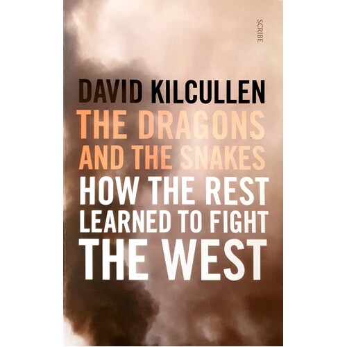 The Dragons And The Snakes. How The Rest Learned To Fight The West