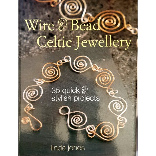 Wire And Bead Celtic Jewellery. 35 Quick And Stylish Projects