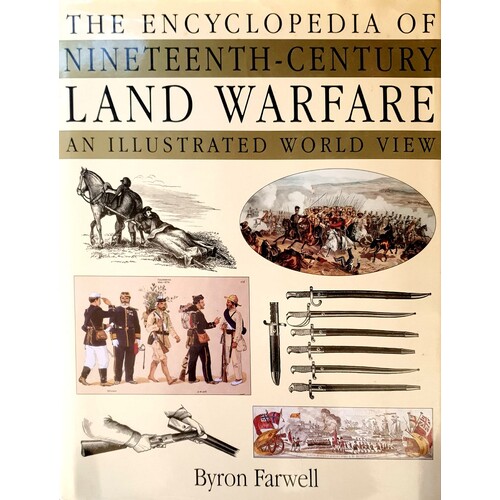 The Encyclopedia Of Nineteenth-Century Land Warfare. An Illustrated World View