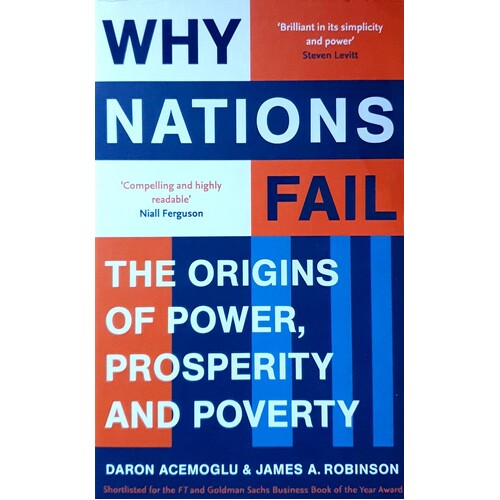 Why Nations Fail. The Origins Of Power, Prosperity And Poverty
