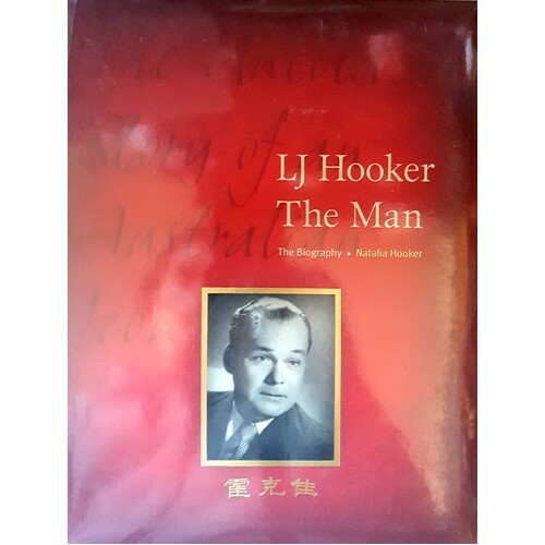 LJ Hooker The Man. The Untold Story Of An Australian Icon