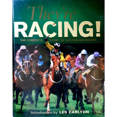 They're Racing. The Complete Story Of Australian Racing.