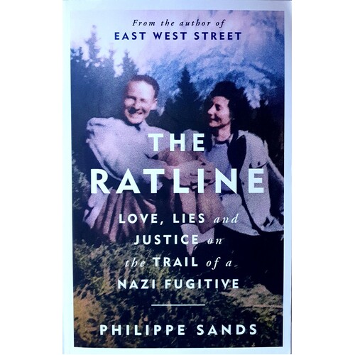 The Ratline. Love, Lies And Justice On The Trail Of A Nazi Fugitive