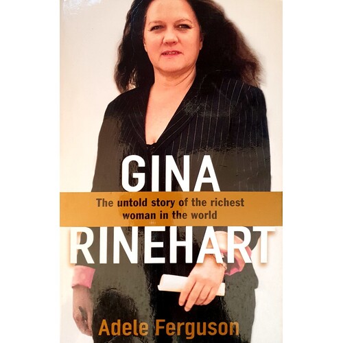 Gina. The Untold Story Of The Richest Woman In The World
