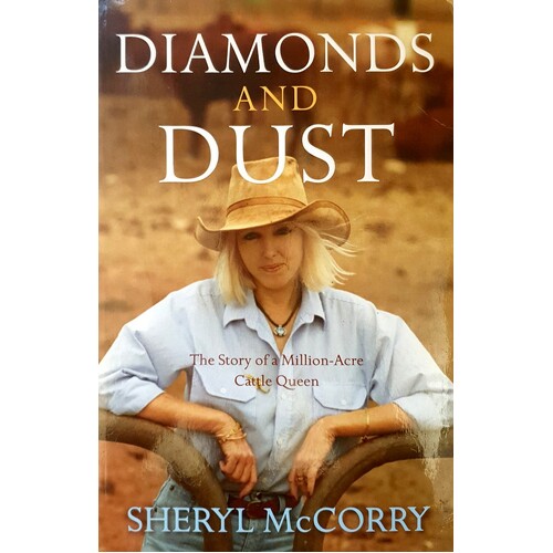 Diamonds And Dust. The Story Of A Million Acre Cattle Queen