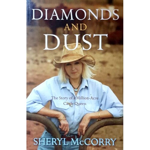 Diamonds And Dust. The Story Of A Million Acre Cattle Queen
