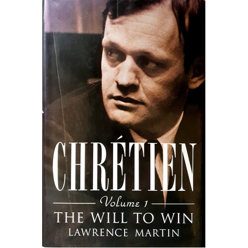 Chretien. The Will To Win. (Volume 1)