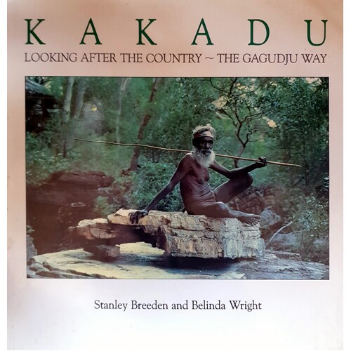 Kakadu. Looking After The Country The Gagudju Way