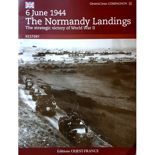 6 June 1944 - The Normandy Landings. The Strategic Victory of World War II