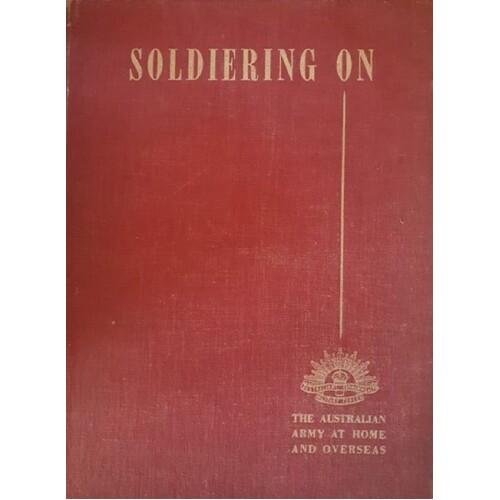 Soldiering On. The Australian Army At Home And Overseas