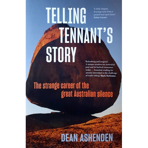 Telling Tennant's Story. The Strange Career Of The Great Australian Silence