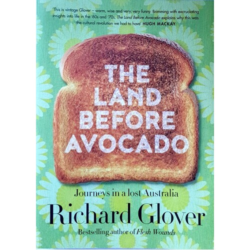 The Land Before Avocado. Journeys In A Lost Australia