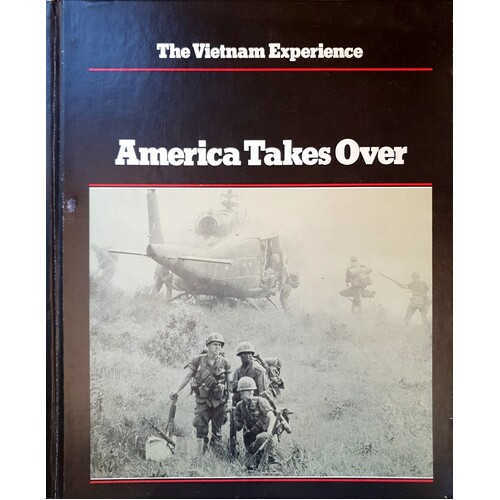 America Takes Over 1965-67. The Vietnam Experience.