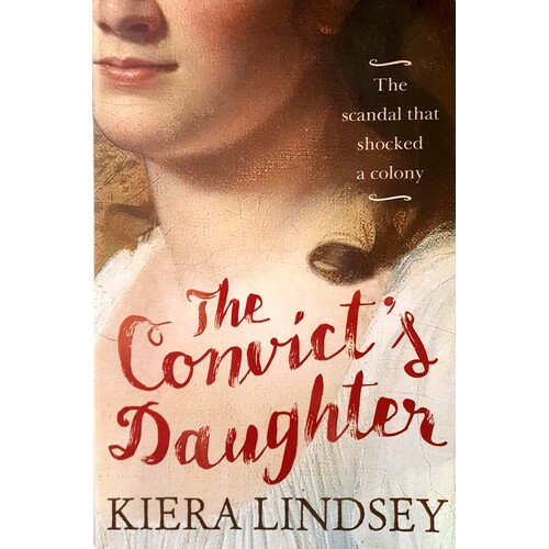 The Convict's Daughter. The Scandal That Shocked A Colony
