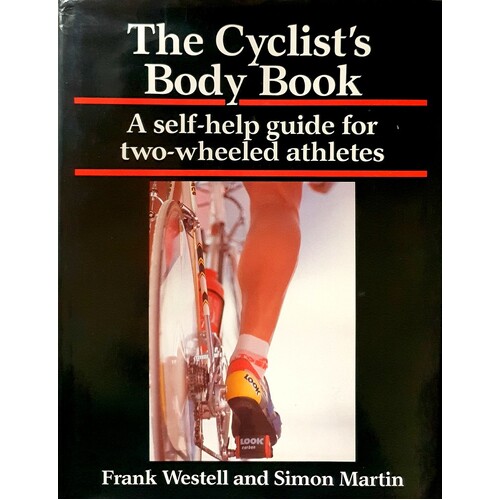 The Cyclist's Body Book. A Self-help Guide For Two-wheeled Athletes