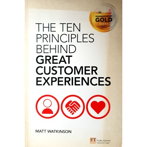Ten Principles Behind Great Customer Experiences, The