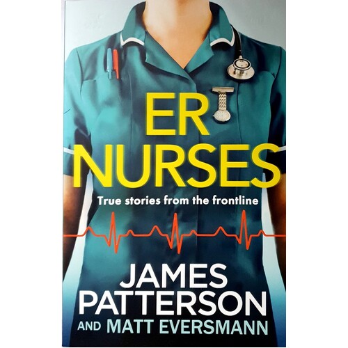 ER Nurses. True Stories From The Frontline