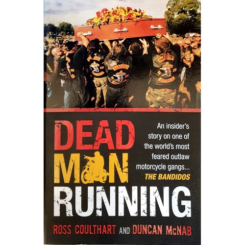 Dead Man Running. An Insider's Story On One Of The World's Most Feared Outlaw Motorcycle Gangs The Bandidos