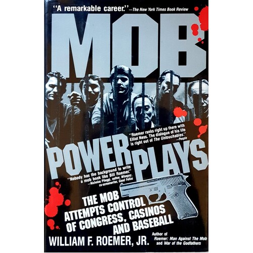 Mob Power Plays. The Mob Attempts Control Of Congress, Casinos And Baseball. A Novel