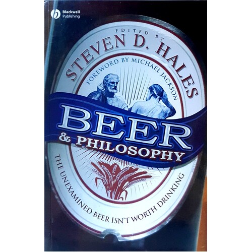 Beer And Philosophy. The Unexamined Beer Isn't Worth Drinking