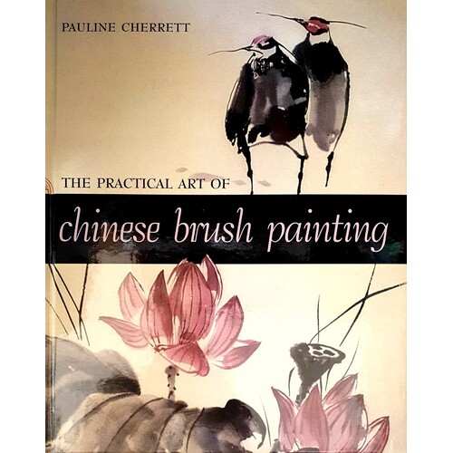 The Practical Art Of Chinese Brush Painting