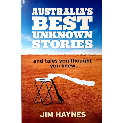 Australia's Best Unknown Stories And Tales You Thought You Knew