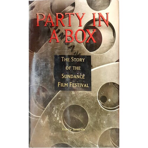 Party In A Box. The Story Of The Sundance Film Festival