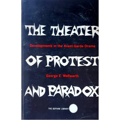 The Theater Of Protest And Paradox. Developments In The Avant Garde Drama