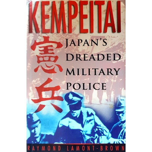 Kempeitai. Japan's Dreaded Military Police Lamont Brown Raymond