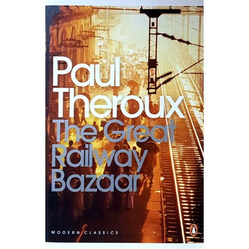 The Great Railway Bazaar. By Train Through Asia