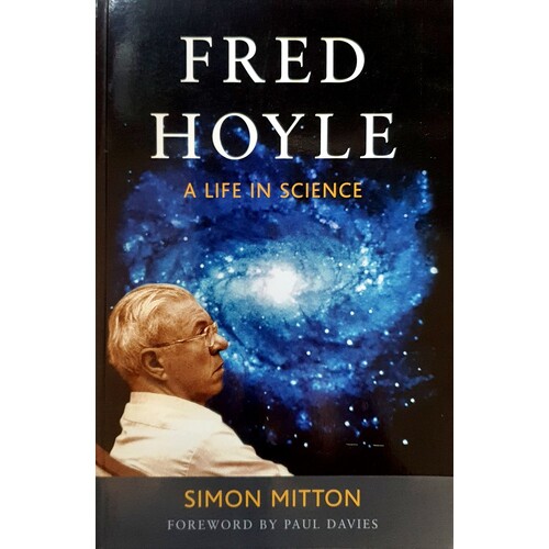 Fred Hoyle. A Life In Science