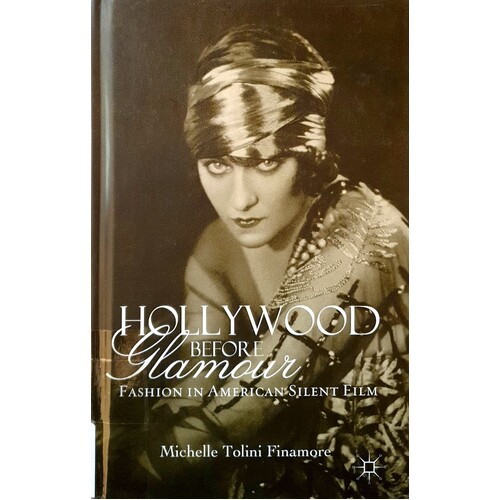 Hollywood Before Glamour. Fashion In American Silent Film