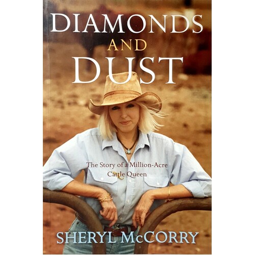 Diamonds And Dust. The Story Of A Million Acre Cattle Queen
