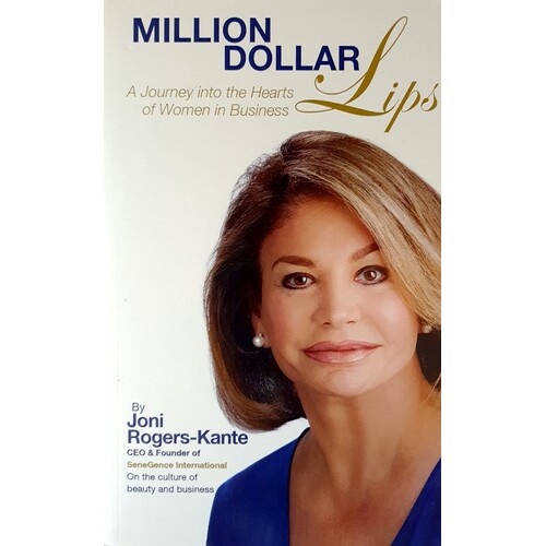 Million Dollar Lips. A Journey Into The Hearts Of Women In Business