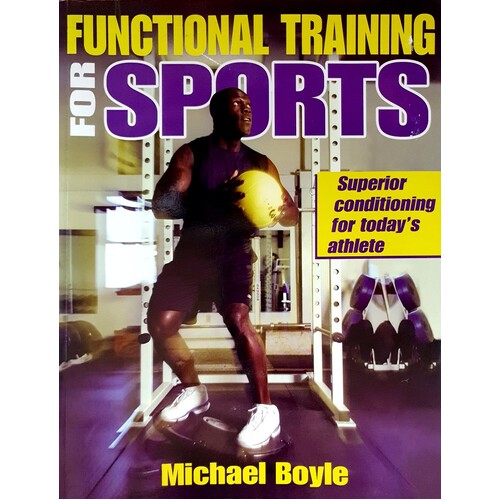 Functional Training For Sports. Superior Conditioning For Today's Athlete