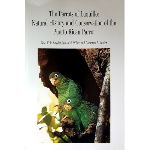 The Parrots of Luquillo. Natural History and Conservation of the Puerto Rican Parrot