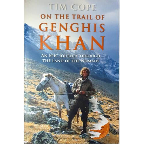 On The Trail Of Genghis Khan. An Epic Journey Through The Land Of The Nomads