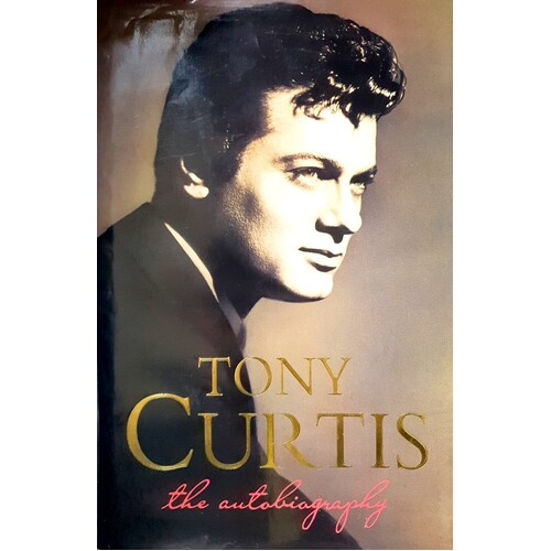 Tony Curtis. The Autobiography