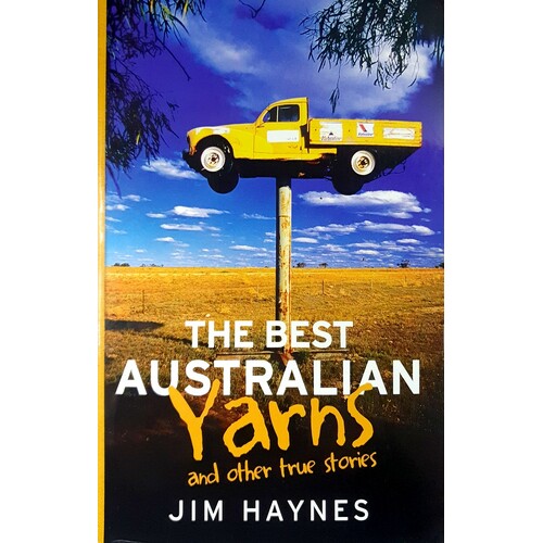 The Best Australian Yarns And Other True Stories