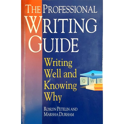 Professional Writing Guide. Writing Well And Knowing Why