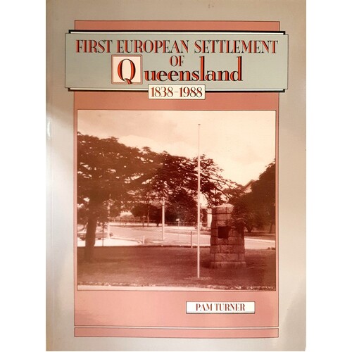 First European Settlement Of Queensland 1838-1988