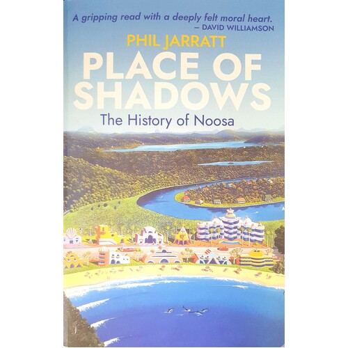 Place Of Shadows. The History Of Noosa