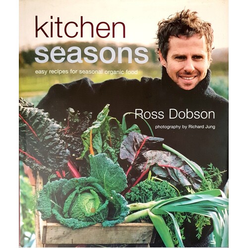 Kitchen Seasons. Easy Recipes for Seasonal Organic Food