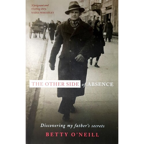 The Other Side Of Absence. Discovering My Father's Secrets