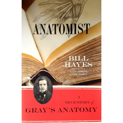 The Anatomist. A True Story Of Gray's Anatomy